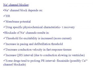 Na channel blocker Na channel block depends on