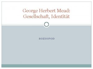 George Herbert Mead Gesellschaft Identitt SOZIOPOD Gesellschaft soziales