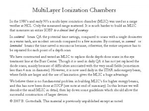 Multi Layer Ionization Chambers In the 1980s and