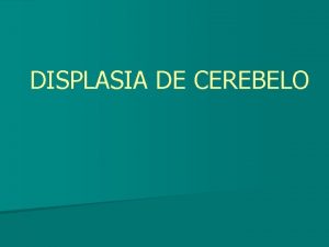 DISPLASIA DE CEREBELO Malformacin del molar n 3