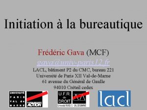 Initiation la bureautique Frdric Gava MCF gavaunivparis 12