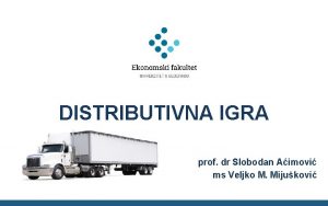 DISTRIBUTIVNA IGRA prof dr Slobodan Aimovi ms Veljko