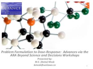 Problem Formulation to DoseResponse Advances via the ARA