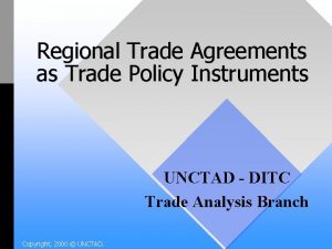Regional Trade Agreements as Trade Policy Instruments UNCTAD