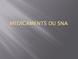 MEDICAMENTS DU SNA Le systme nerveux Neuromdiateurs du