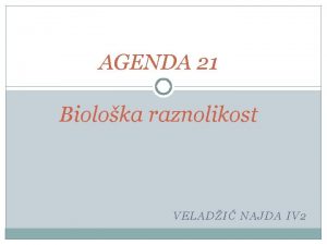 AGENDA 21 Bioloka raznolikost VELADI NAJDA IV 2