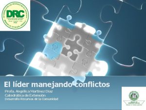 El lder manejando conflictos Profa Anglica Martnez Daz