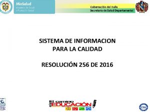 SISTEMA DE INFORMACION PARA LA CALIDAD RESOLUCIN 256