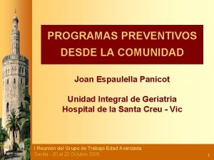 PROGRAMAS PREVENTIVOS DESDE LA COMUNIDAD Joan Espaulella Panicot