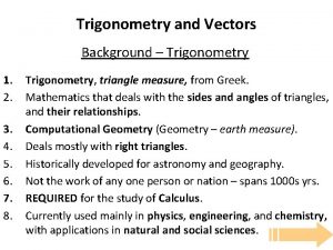 Trigonometry and Vectors Background Trigonometry 1 2 3