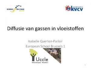Diffusie van gassen in vloeistoffen Isabelle QuertonParloir European