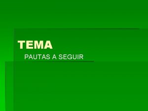 TEMA PAUTAS A SEGUIR TEMA 1 Todo texto