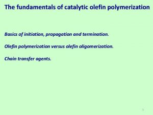 The fundamentals of catalytic olefin polymerization Basics of