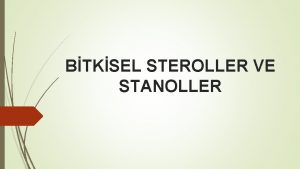 BTKSEL STEROLLER VE STANOLLER Tanm Bitkisel steroller bitki