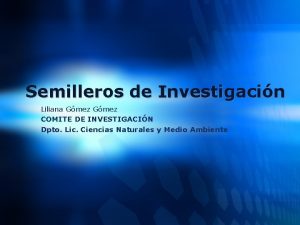 Semilleros de Investigacin Liliana Gmez COMITE DE INVESTIGACIN