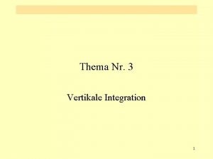 Thema Nr 3 Vertikale Integration 1 bersicht Einordnung