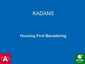 KADANS Housing First Benadering Ketenaanpak dak en thuislozen