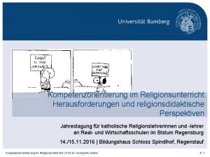 Kompetenzorientierung im Religionsunterricht Herausforderungen und religionsdidaktische Perspektiven Jahrestagung