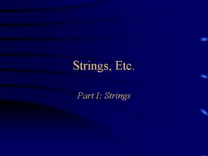 Strings Etc Part I Strings About Strings There
