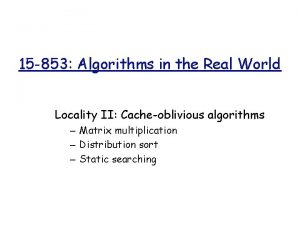 15 853 Algorithms in the Real World Locality