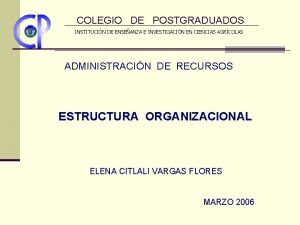 COLEGIO DE POSTGRADUADOS INSTITUCIN DE ENSEANZA E INVESTIGACIN