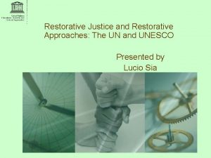 Restorative Justice and Restorative Approaches The UN and
