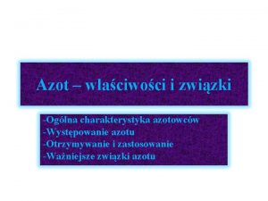 Azot waciwoci i zwizki Oglna charakterystyka azotowcw Wystpowanie