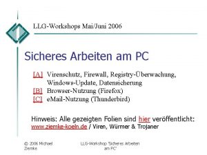 LLGWorkshops MaiJuni 2006 Sicheres Arbeiten am PC A