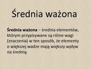 rednia waona rednia elementw ktrym przypisywane s rne