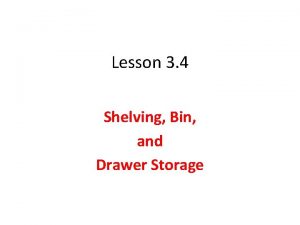 Lesson 3 4 Shelving Bin and Drawer Storage