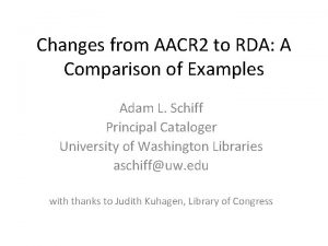 Changes from AACR 2 to RDA A Comparison