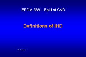 EPDM 566 Epid of CVD Definitions of IHD