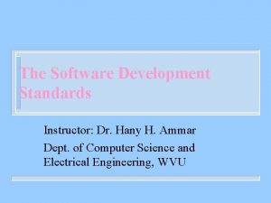 The Software Development Standards Instructor Dr Hany H The Software Development Standards Instructor Dr Hany H