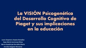 La VISIN Psicogentica del Desarrollo Cognitivo de Piaget