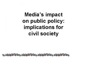 Medias impact on public policy implications for civil