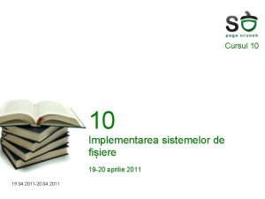 Cursul 10 10 Implementarea sistemelor de fiiere 19