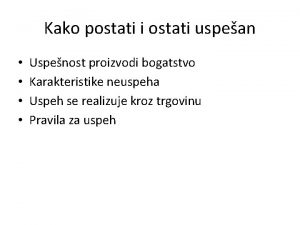 Kako postati i ostati uspean Uspenost proizvodi bogatstvo