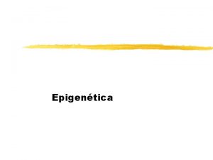 Epigentica Fenmeno Epigentico z Qualquer actividade reguladora de