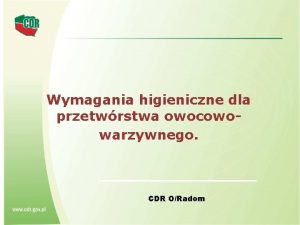 Wymagania higieniczne dla przetwrstwa owocowowarzywnego CDR ORadom Bezpieczestwo