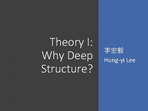 Theory I Why Deep Structure Hungyi Lee Review