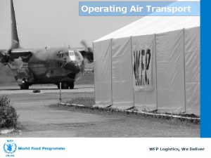 Operating Air Transport WFP Logistics We Deliver Lesson