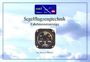 Segelflugzeugtechnik Fahrtmesseranzeige von Andreas Winkler Fahrtmesseranzeige bersicht Bauvorschriften