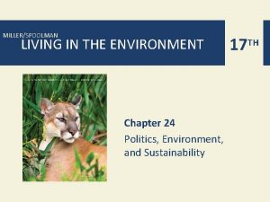 MILLERSPOOLMAN LIVING IN THE ENVIRONMENT Chapter 24 Politics