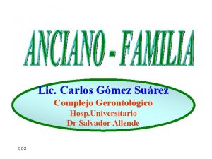 Lic Carlos Gmez Surez Complejo Gerontolgico Hosp Universitario