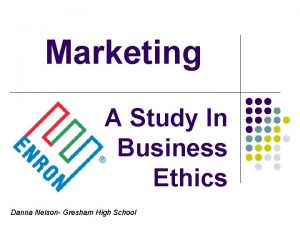 Marketing A Study In Business Ethics Danna Nelson