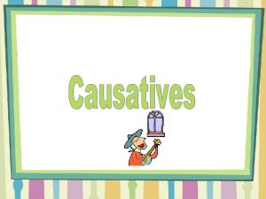 Causitive