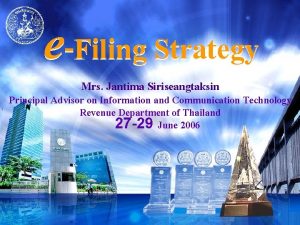 eFiling Strategy Mrs Jantima Siriseangtaksin Principal Advisor on