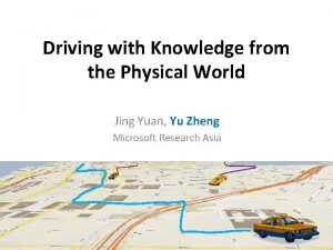 Driving with knowledge from the physical world