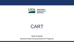 CART Keith Griswold Assistant State Conservationist for Programs