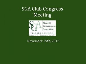 SGA Club Congress Meeting November 29 th 2016